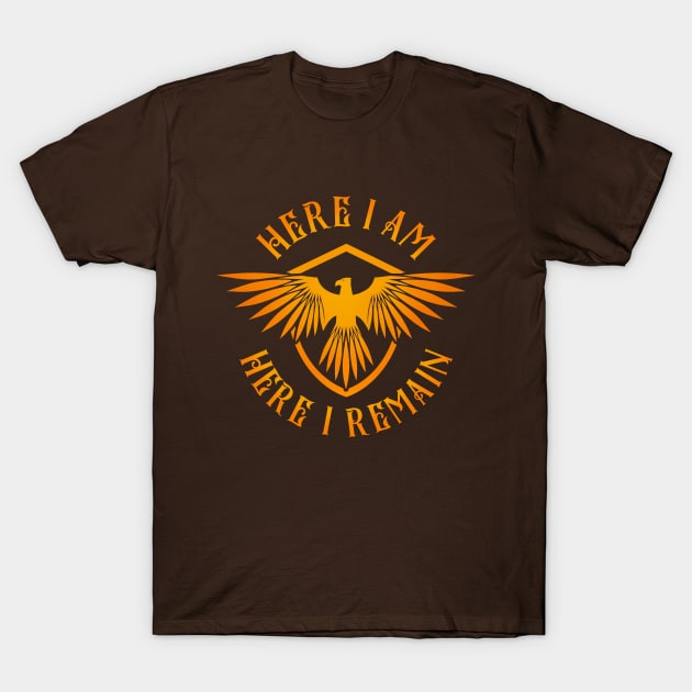 Here I Am, Here I Remain v2 T-Shirt by VanHand